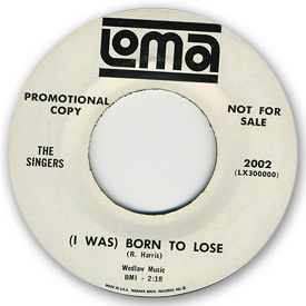 45 rpm label scan of Loma Records 2002  - The Singers - (I was) Born to lose.
