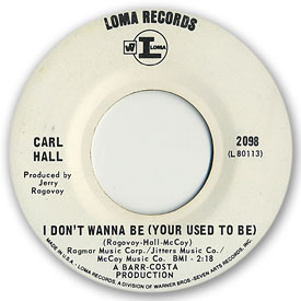45 rpm vinyl record label scan of Loma 2098 - Carl Hall - I don't wanna be (Your used to be)