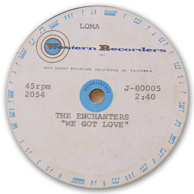 Loma records. Label scans of rare Loma 45 rpm vinyl records. Rare acetate of Loma 2054 by The Enchanters - We got love