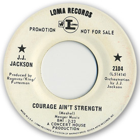 Loma records. Label scans of rare Loma 45 rpm vinyl records. Loma 2104: J.J. Jackson - Courage ain't strength